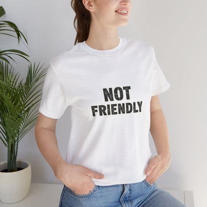 Not Friendly shirt |  funny tee