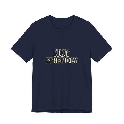 Not Friendly shirt |  funny tee