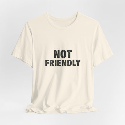 Not Friendly shirt |  funny tee
